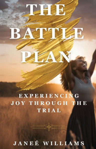 the Battle Plan: Experiencing Joy Through Trial