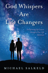 Download free kindle books for iphone God Whispers Are Life Changers: Transformational Life Lessons Through a True-Life Adventure in English 9798895970867