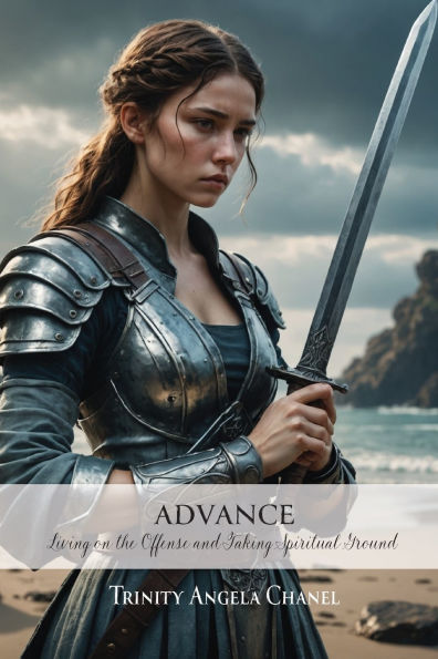 Advance: Living on the Offense and Taking Spiritual Ground