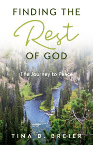Free books download for kindle Finding the Rest of God: The Journey to Peace by Tina D Breier iBook