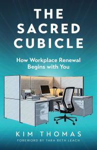 New book download The Sacred Cubicle: How Workplace Renewal Begins with You (English Edition)  9798895972427 by Kim Thomas