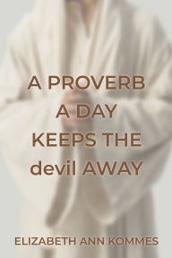 Ebooks for iphone A Proverb a Day Keeps the Devil Away English version by Elizabeth Ann Kommes 9798895972465