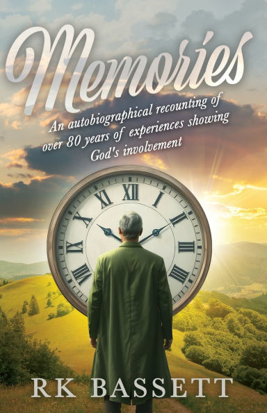 Memories: An Autobiographical Recounting of Over 80 years Experiences Showing God's Involvement