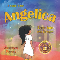 Title: Angelica: Book One, Enter Into the Dream, Author: Aneasa Perez