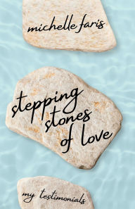 Download pdf free ebooks Stepping Stones of Love: My Testimonials 9798895973936