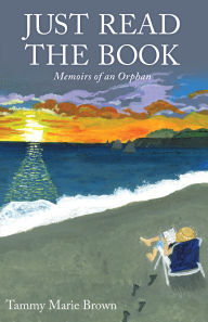 Download books free ipad Just Read the Book: Memoirs of an Orphan 9798895974186 by Tammy Marie Brown (English Edition) PDF RTF
