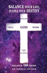 Free full version books download Balance Your Life, Fulfill Your Destiny: Balance Your Cross