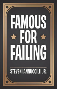 New ebooks free download Famous for Failing by Steven Iannuccilli Jr