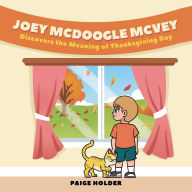 Title: Joey Mcdoogle Mcvey: Discovers the Meaning of Thanksgiving Day, Author: Paige Holder