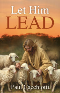 Download full book Let Him Lead by Paul Cacchiotti 9798895975060 English version