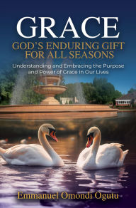 Free audio books to download Grace: God's Enduring Gift for All Seasons iBook ePub CHM English version by Emmanuel Omondi Ogutu 9798895976357