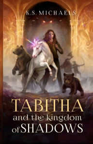 Free book download Tabitha and the Kingdom of Shadows  9798895976487 English version by K S Michaels