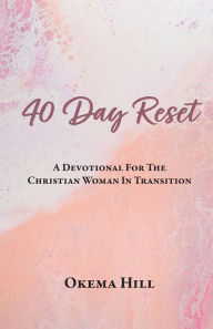 Public domain books download pdf 40 Day Reset: A Devotional for the Christian Woman In Transition by Okema Hill 9798895976586 iBook (English literature)