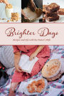 Brighter Days: Recipes and Life with the Pastor's Wife