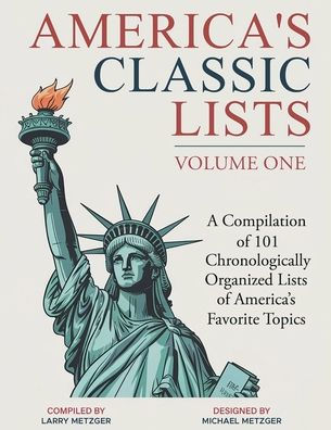America's Classic Lists Volume One: A Compilation of 101 Chronologically Organized Favorite Topics