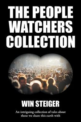 The People Watchers Collection: An intriguing collection of tales about those we share this earth with