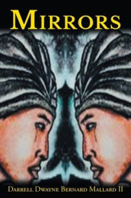 Title: Mirrors, Author: Darrell Dwayne Bernard Mallard II