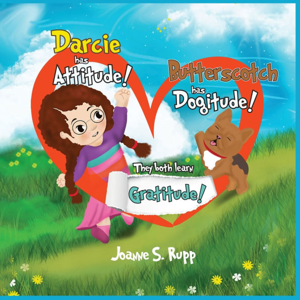 Darcie has Attitude! Butterscotch has Dogitude!: They both learn Gratitude!