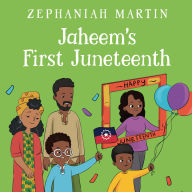 Title: Jaheem's First Juneteenth, Author: Zephaniah Martin