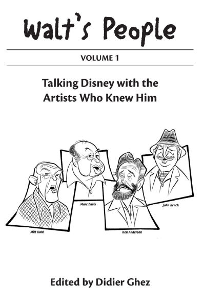 Walt's People Volume 1: Talking Disney With The Artists Who Knew Him