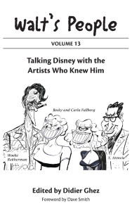Title: Walt's People: Volume 13: Talking Disney with the Artists Who Knew Him, Author: Didier Ghez