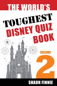 Title: The World's Toughest Disney Quiz Book: Volume 2, Author: Shaun Finnie