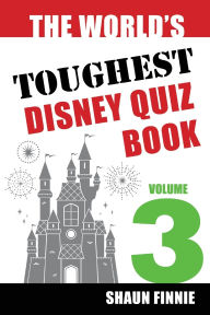 Title: The World's Toughest Disney Quiz Book: Volume 3, Author: Shaun Finnie