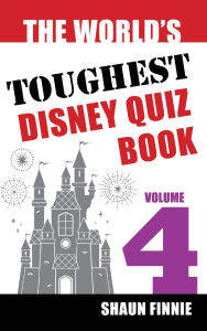 Title: The World's Toughest Disney Quiz Book: Volume 4, Author: Shaun Finnie