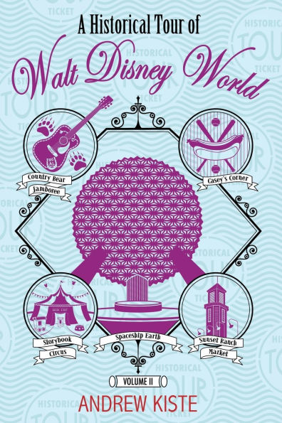A Historical Tour of Walt Disney World: Volume 2