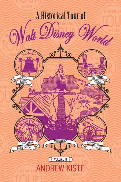 A Historical Tour of Walt Disney World: Volume 3