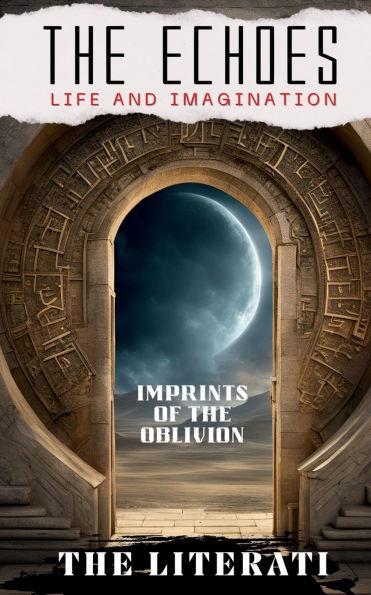 the ECHOES - Life & Imagination: Imprints of Oblivion
