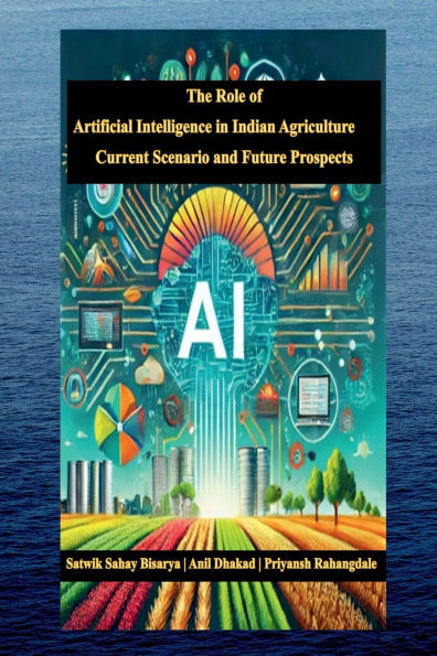 The Role of Artificial Intelligence Indian Agriculture: Current Scenario and Future Prospects