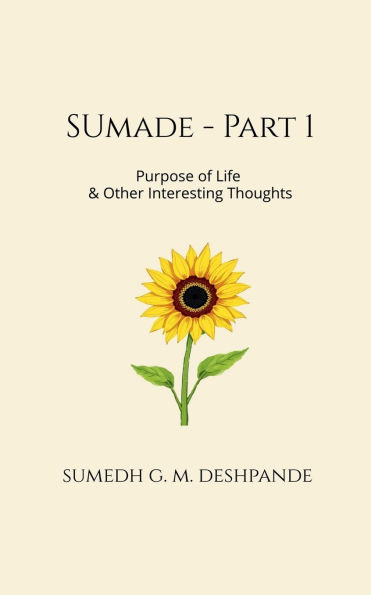 Sumade - Part 1: Purpose of Life & Other Interesting Thoughts