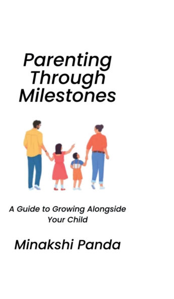 Parenting Through Milestones: A Guide to Growing Alongside Your Child