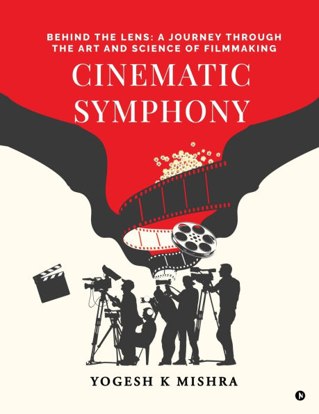 Cinematic Symphony: Behind the Lens: A Journey Through Art and Science of Filmmaking