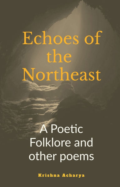 Echoes of the Northeast: A Poetic folklore and other poems
