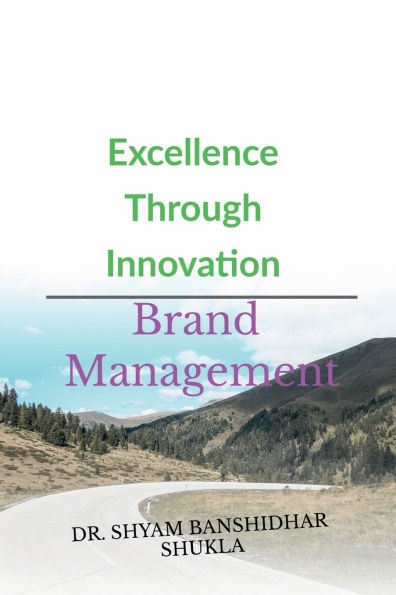 Excellence Through Innovation: Brand Management