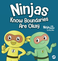 Title: Ninjas Know Boundaries Are Okay: A Social-Emotional Story About Consent, Personal Space, and Speaking Up, Author: Mary Nhin