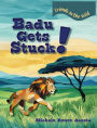 Badu Gets Stuck!: A Cozy Animal Story for Kids about Friendship Power, Helping Others, and Taking Turns