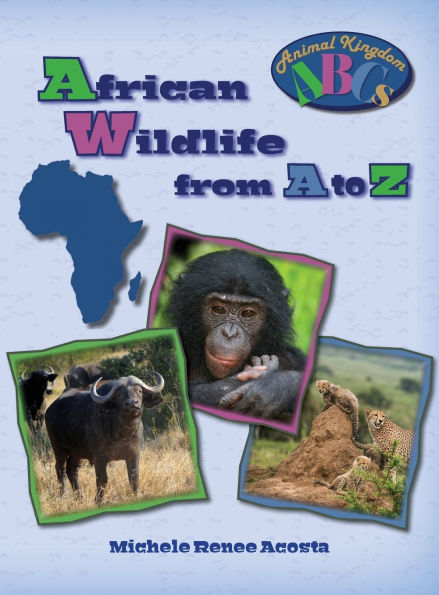 African Wildlife from A to Z: A Photo Journey Exploring the Fascinating Creatures of Africa with Fun Facts for Kids Who Love Wild Animals