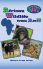 African Wildlife from A to Z: A Photo Journey Exploring the Fascinating Creatures of Africa with Fun Facts for Kids Who Love Wild Animals