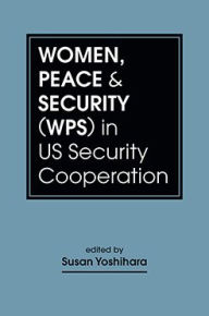 Title: Women, Peace, and Security (WPS) in US Security Cooperation, Author: Susan Yoshihara