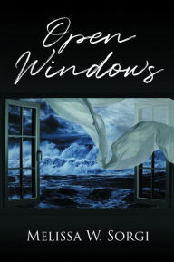 Title: Open Windows, Author: Melissa W Sorgi