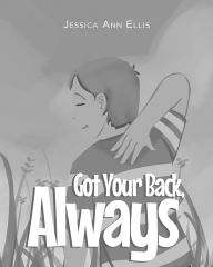 Title: Got Your Back, Always, Author: Jessica Ann Ellis