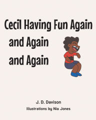 Title: Cecil Having Fun Again and Again and Again, Author: J. D. Davison J. D. Davison