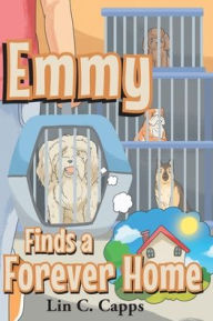 Title: Emmy Finds a Forever Home, Author: Lin C Capps