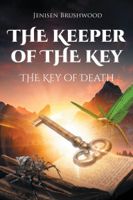 Title: The Keeper of the Key: The Key of Death, Author: Jenisen Brushwood