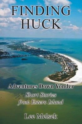 Finding Huck Adventures Down Yonder Short Stories From Estero Island
