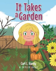 Title: It Takes a Garden, Author: Carl L Hardy
