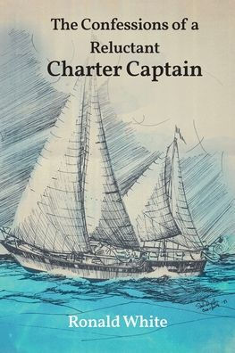 The Confessions of a Reluctant Charter Captain
